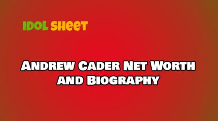 Andrew Cader Net Worth - Age, Height, Career